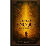O Livro de Enoque Edição Completa: Inclui Texto Etíope, Eslavo E Hebraico Enoquiano