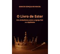 O Livro de Ester: um simbolismo entre a Igreja Fiel e a Apóstata