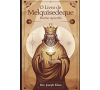 O Livro de Melquisedeque: Escrito Apócrifo