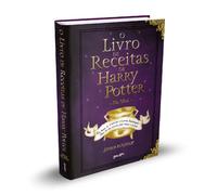 O Livro de Receitas de Harry Potter: Dos Bolos de Caldeirão to Cerveja Amanteigada - Mais de 150 receitas para bruxos e trouxas