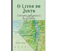 O LIVRO DO JUSTO COM NOTAS EXPLICATIVAS À LUZ DA BÍBLIA