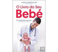 O Livro do seu Bebé Os primeiros 1000 dias - da gravidez aos dois anos