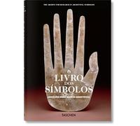 O Livro dos Símbolos. Reflexões Sobre Imagens Arquetípicas
