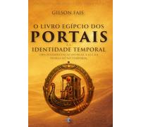 O Livro Egípcio dos Portais e a Identidade Temporal: Uma interpretação do Duat à luz da Teoria do Nó Temporal (Biblioteca da Realidade Projetada)
