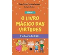 O Livro Mágico das Virtudes - Em Busca da União - Livro 2
