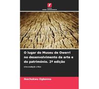 O lugar do Museu de Owerri no desenvolvimento da arte e do património. 2ª edição: Uma avaliação crítica
