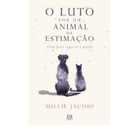 O Luto Por Um Animal de Estimação - Guia Para Superar a Perda (Portuguese Edition)