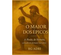 O Maior dos Épicos: A Ilíada, de Homero, contada em formato narrativo (Clássicos em linguagem fácil de ler)