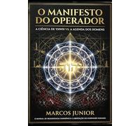 O Manifesto do Operador : a Ciência de YHWH vs. a Agenda dos Homens