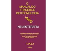O Manual do Trader de Biotecnologia: Neuroterapia: Um guia rápido, simplificado e eficiente para gerar retornos extraordinários usando IA e MoA em ... não cientistas) (The Biotech Trader Handbook)