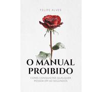 O manual proibido: Como conquistar qualquer pessoa em 60 segundos