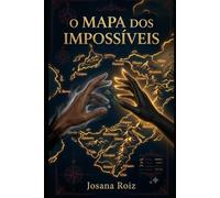 O Mapa dos Impossíveis: Um romance de fantasia, amor ácido e segundas chances no fim do mundo
