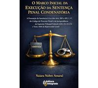 O MARCO INICIAL DA EXECUÇÃO DA SENTENÇA PENAL CONDENATÓRIA: A Presunção de Inocência à Luz dos Arts. 283 e 492, I, ‘e’, do Código de Processo Penal e ... 43, 44 e 54 e Tema 1068 da Repercussão Geral)