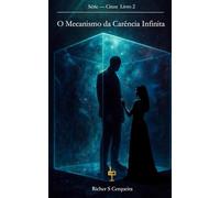 O Mecanismo da Carência Infinita: Série Cinza - Livro 2