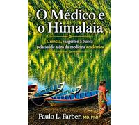O Médico e o Himalaia: Ciência, viagem e a busca pela saúde além da medicina acadêmica (A Reconquista da Saúde - Uma série sobre ciência e recuperação da saúde)