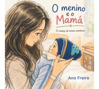 O Menino e o Mamá: O começo de nossas aventuras