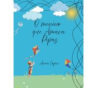 O Menino que Amava Pipas: O Menino que Amava Pipas