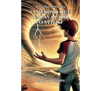 O Menino Que Falava com o Vento (Os Guardiões de Nhandecy)