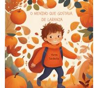 O menino que gostava de Laranja (O Menino e as Cores do Arco-Íris)