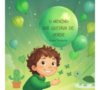 O menino que gostava de Verde (O Menino e as Cores do Arco-Íris)