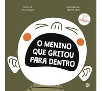 O Menino Que Gritou Para Dentro: Livro De Históri