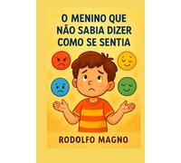 O menino que não sabia dizer como se sentia (Livro Infantil Educativo)