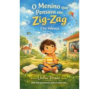 O Menino Que Pensava em Zig-Zag: Nem todo pensamento anda em linha reta (Outra Versão)