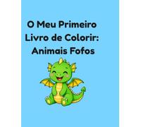 O Meu Primeiro Livro de Colorir: Animais Fofos: 18 desenhos simples e divertidos de animais para crianças pequenas e bebés.