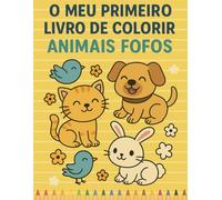 O meu primeiro livro de colorir: Animais fofos: Diversão e criatividade para crianças de todas as idades