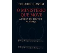O MINISTÉRIO QUE MOVE: A FORÇA DO LOUVOR NA IGREJA