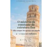 O mistério da constante de estrutura fina: Alfa sempre foi apenas um ângulo
