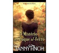 O Mistério Do Duque De Ferro: Romance Histórico Regencial (As Filhas Do Duque)