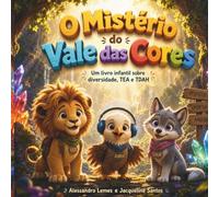 O Mistério do Vale das Cores: Um livro infantil sobre diversidade, TEA e TDAH ("Cada Mente, Uma Cor")