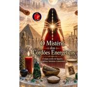 O Mistério dos Cordões Energéticos