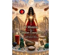 O Mistério dos Cordões Energéticos