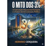 O MITO DOS 3% - A Convenção Orçamental Europeia e o Futuro do Investimento Público: Nasceu sobre o canto de uma mesa, sem qualquer reflexão teórica