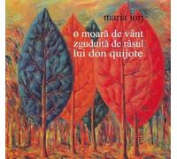 O moara de vant zguduita de rasul lui Don Quijote - Maria Jorj, Editie in limba romana