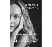 O mostro que nunca fui: Sobrevivi a uma narcisista