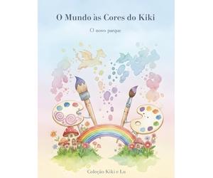 O mundo às cores do Kiki: O novo parque (Kiki e Lu)