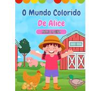 O Mundo Colorido de Alice - Animais da Quinta: Livro de colorir personalizado + atividades para crianças dos 3 aos 10 anos.