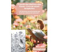 O mundo das abelhas e das flores - Livro de colorir terapêutico: 40 histórias reconfortantes que ilustram a beleza da natureza