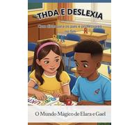O mundo mágico de Elara e Gael THDA E DESLEXIA com dicas para os pais e professores no fim