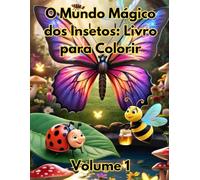 O Mundo Mágico dos Insetos: Livro para Colorir volume 1