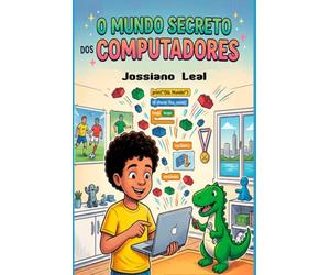 O MUNDO SECRETO DOS COMPUTADORES
