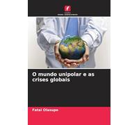 O mundo unipolar e as crises globais