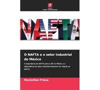 O NAFTA e o setor industrial do México: A importância do NAFTA para o IDE no México e a dependência do setor industrial mexicano em relação ao NAFTA