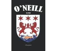 O’NEILL Crest Family Notebook Journal: The perfect Irish gift for any O’Neill Clan members. Designed in Ireland.