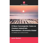 O Nexo Convergente: Como os Clusters Industriais Remodelam a Economia Global