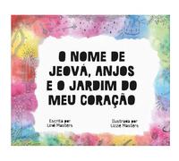 O Nome de Jeová, Anjos e o Jardim do meu Coração