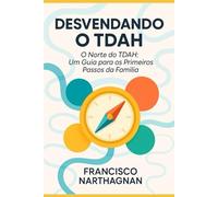 O Norte do TDAH: O Manual de Acolhimento para Pais de Recém-Diagnosticados.